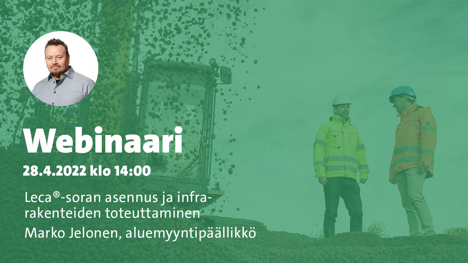 Tervetuloa kuuntelemaan webinaariamme "Leca-soran asennus ja infrarakenteiden toteuttaminen" 28.4.2022